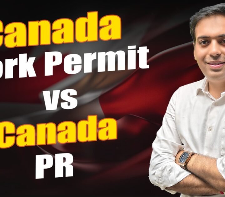 Canada Work Permit vs Canada PR