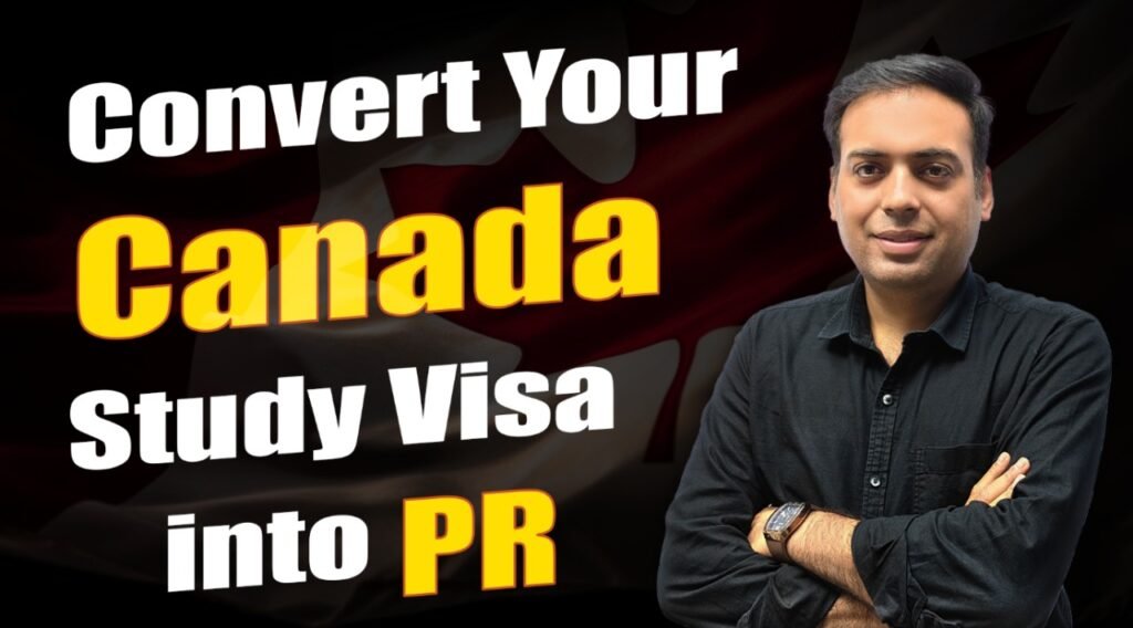 Convert your Canada Study Visa into PR