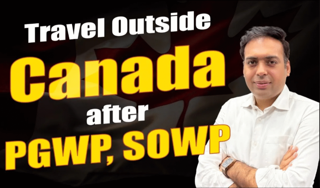 Travel Outside Canada After PGWP, SOWP