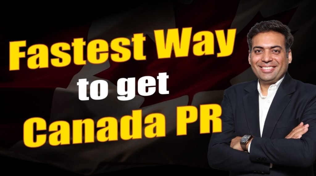 Fastest way to get Canada PR