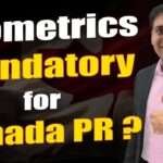 Biometric Mandatory for Canada PR?