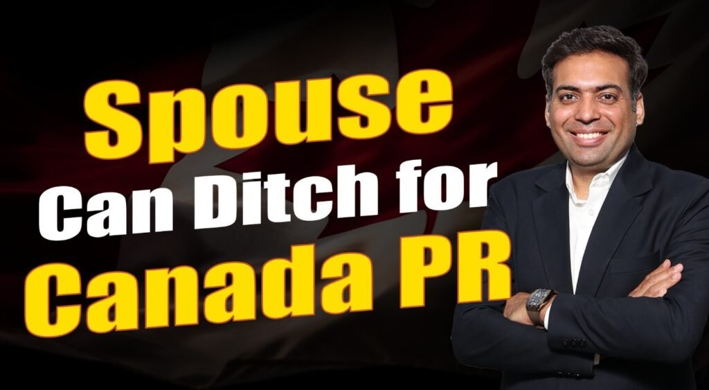 Spouse Can Ditch for Canada PR?