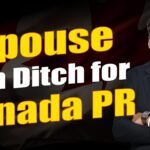Spouse Can Ditch for Canada PR?