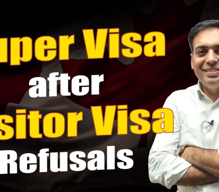 Super Visa after Visitor Visa Refusals