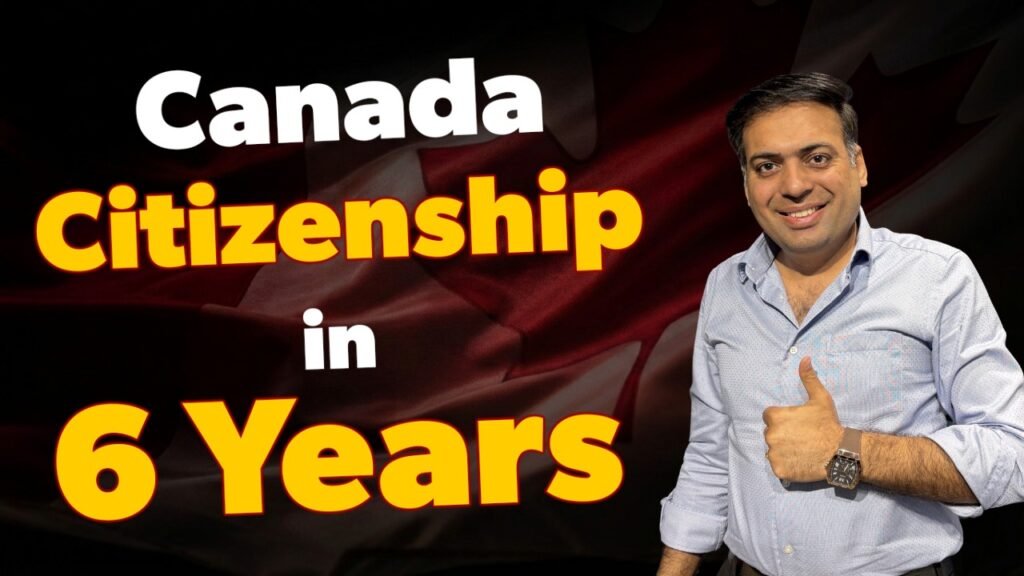 Canada Citizenship in 6 Years