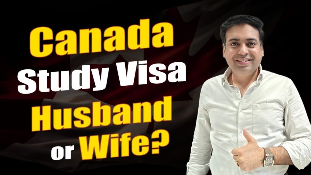 Canada Study Visa Husband or Wife ?