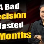 A Bad Decision Wasted 18 Months