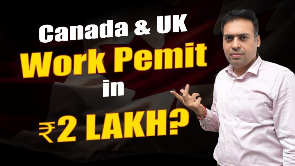Canada & UK Work Permit in 2 LAKH?