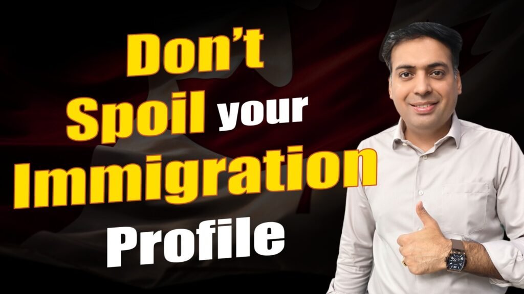 Dont Spoil your Immigration Profile