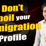 Dont Spoil your Immigration Profile