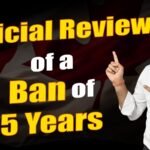 Judicial Review of a Ban of 5 Years