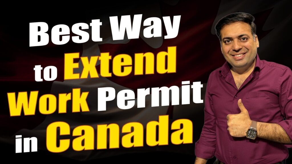 Best Way to Extend Work Permit in Canada