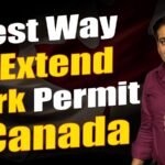 Best Way to Extend Work Permit in Canada