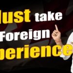 Must take Foreign Experience