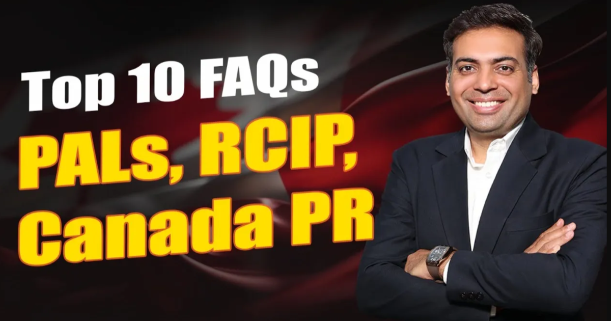 Top 10 FAQs PALs, RCIP, Canada PR Top 10 FAQs PALs, RCIP, Canada PR