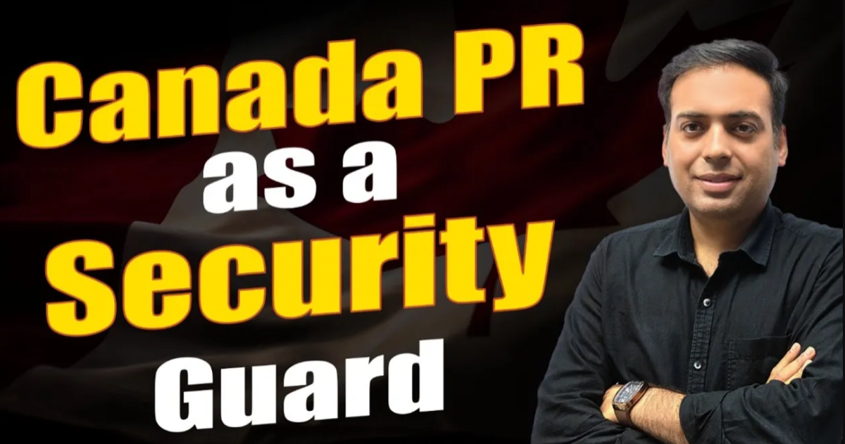 Canada PR as a Security Guard Canada PR as a Security Guard