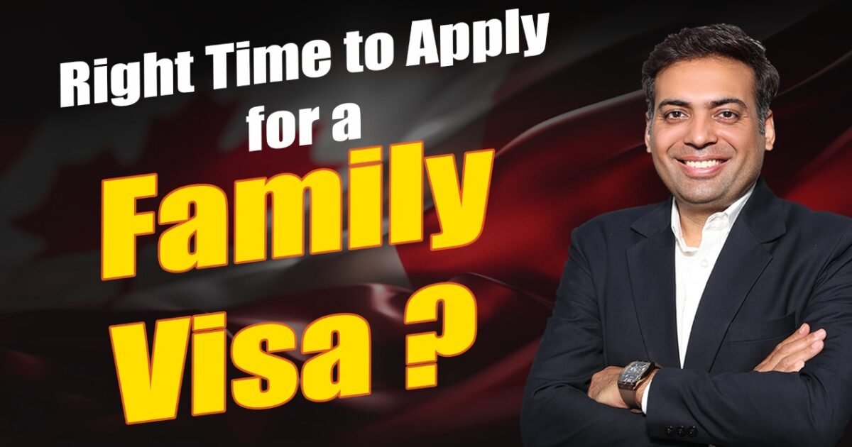 Right time to Apply for a Family Visa