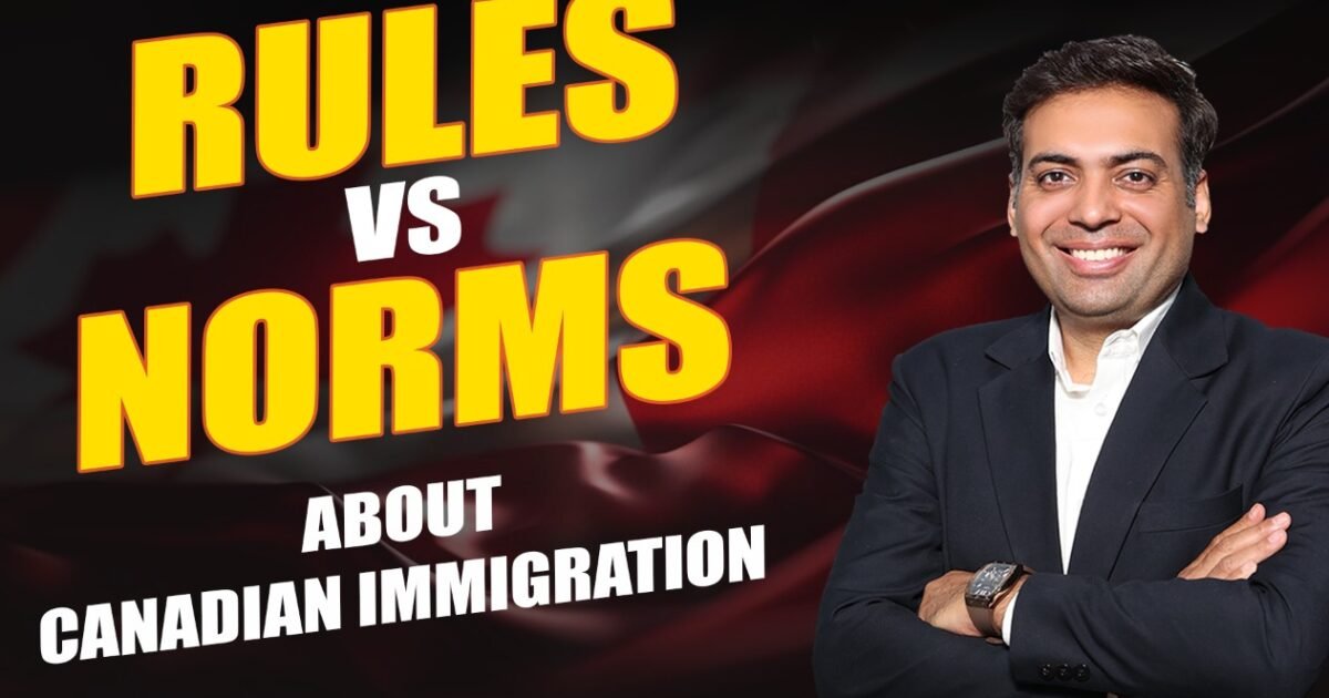 Rules vs Norms About Canadian Immigration Rules vs Norms About Canadian Immigration