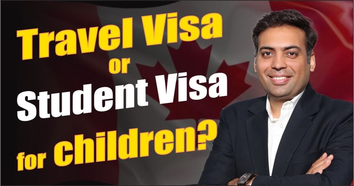 Travel visa or Student visa for Children ? Travel visa or Student visa for Children ?