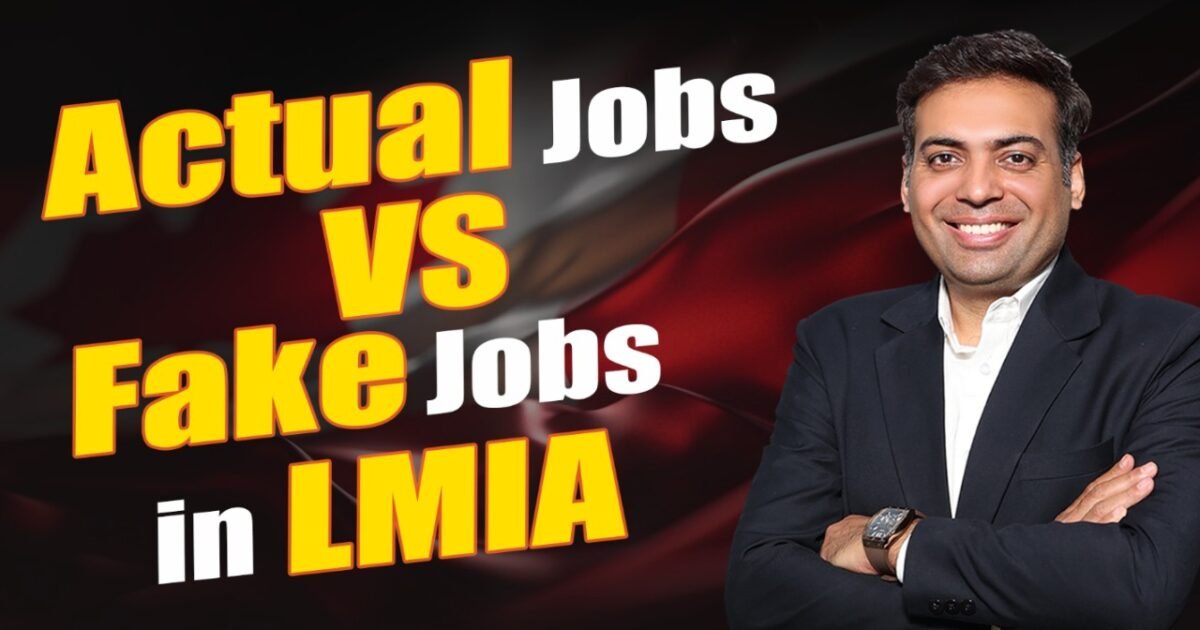 Actual Jobs vs Fake Jobs in LMIA Actual Jobs vs Fake Jobs in LMIA