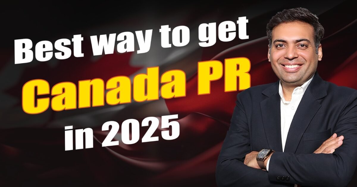 Best way to get Canada PR in 2025