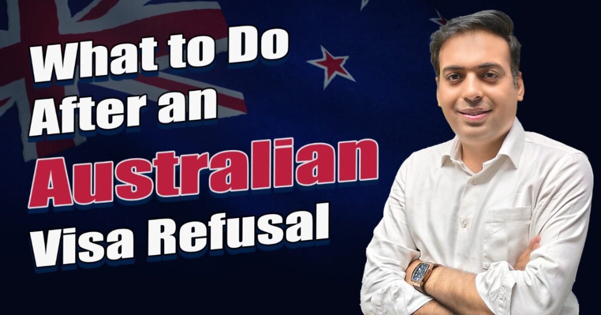What to do after an Australian Visa Refusal