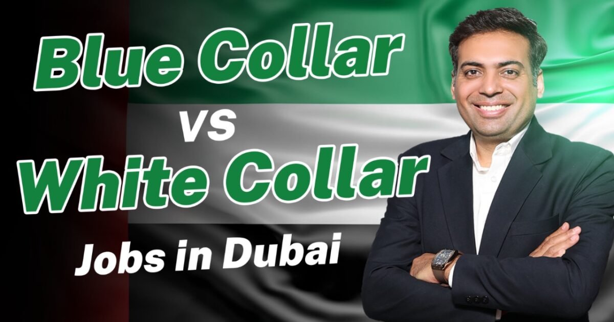 Blue Collar vs White Collar jobs in Dubai