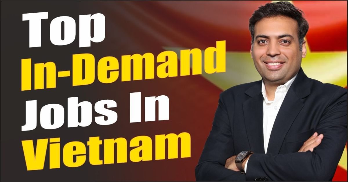 Top In-Demand Jobs in Vietnam for Foreigners in 2025 Top In-Demand Jobs in Vietnam for Foreigners in 2025