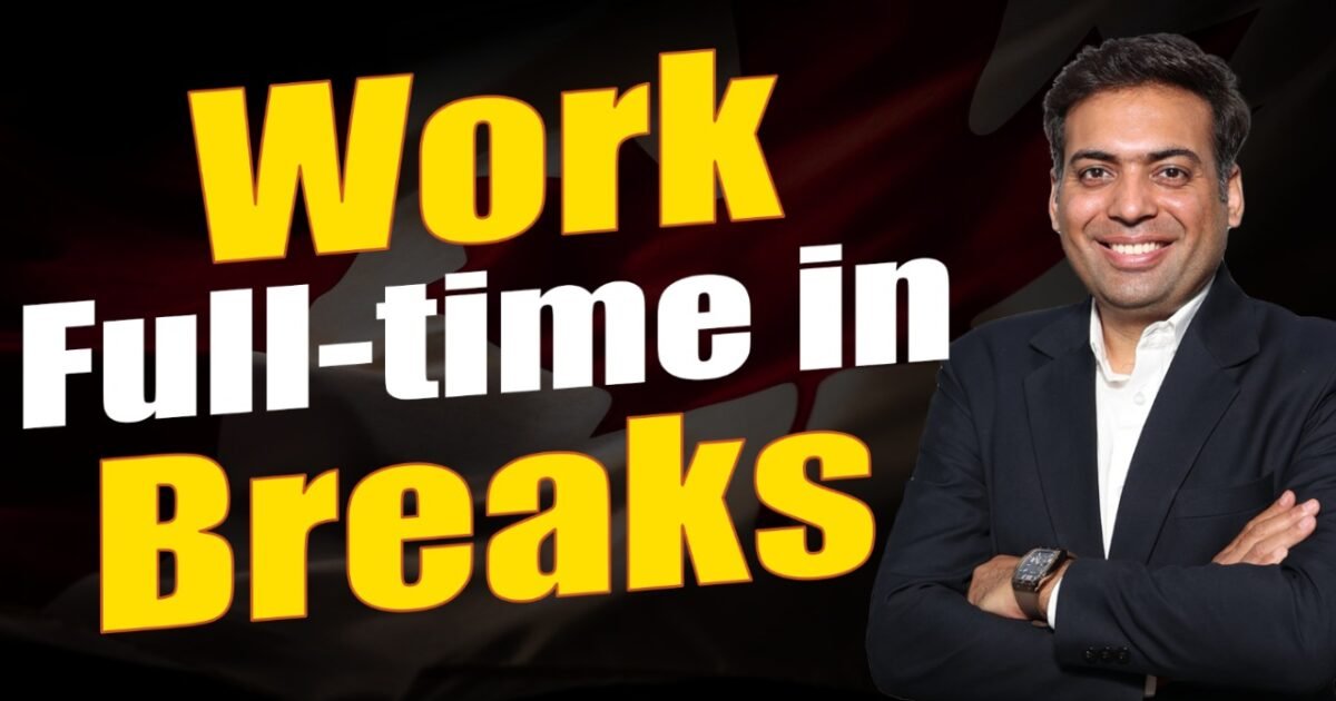 Work Full time in Breaks