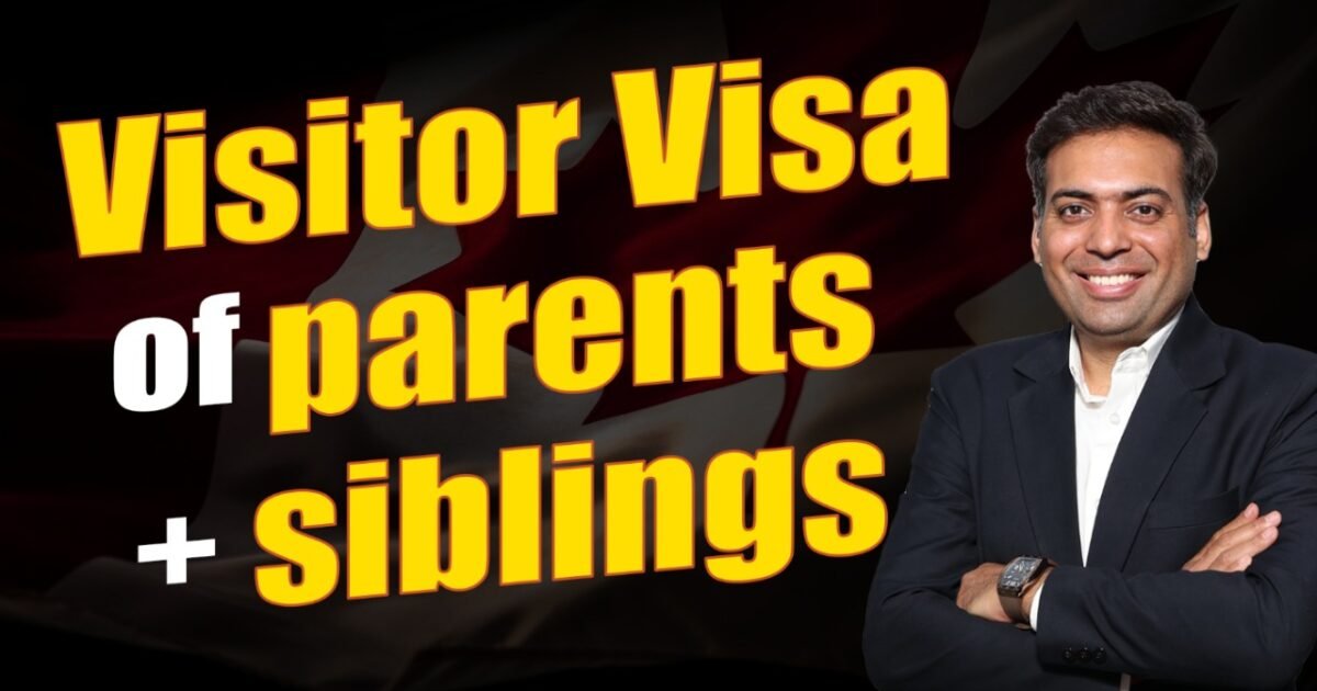 Visitor Visa of Parents + Siblings