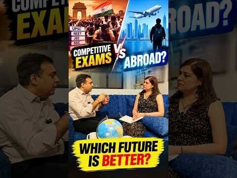 Study Abroad vs Competitive Exams in India 🇮🇳 | Explore Opportunities to Study, Work & Settle Abroad