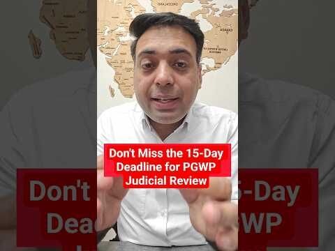 Don't Miss the 15-Day Deadline for PGWP Judicial Review