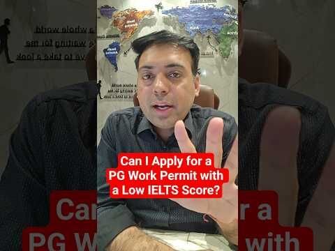 Can I Apply for a PG Work Permit with a Low IELTS Score?
