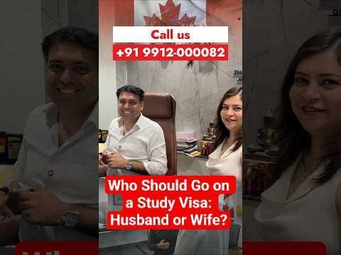 Who Should Go on a Study Visa: Husband or Wife?