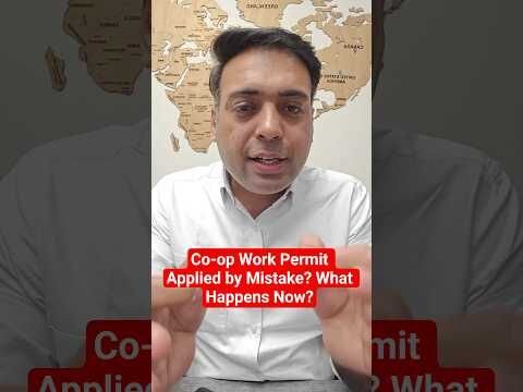 Co-op Work Permit Applied by Mistake? What Happens Now?