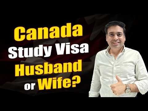 Who Should Go on a Canada Study Visa: Husband or Wife?