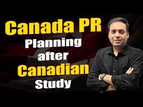 Canada PR Planning after Canadian Study