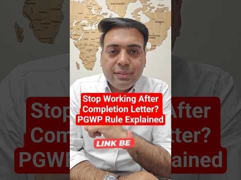 Stop Working After Completion Letter? PGWP Rule Explained
