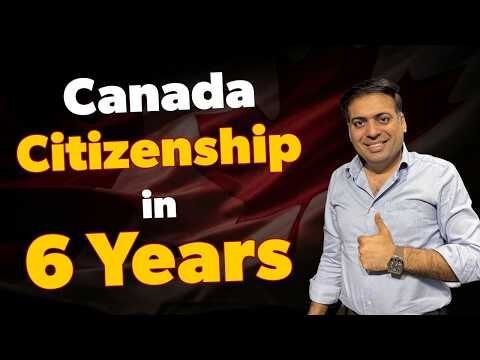 How to get Canada PR & Citizenship in 6 Years?