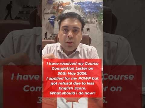 PGWP Refused on 30th May 2026 Due to Low English Score? What Should You Do Now?